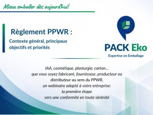 règlement PPWR: IAA, cosmétique, plasturgie, carton.... que vous soyez fabricant, fournisseur, producteur ou distributeur au sens du PPWR, un webinaire adapté à votre entreprise: la première étape vers une conformité en toute sérénité.